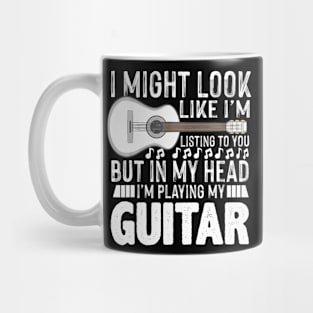 I Might Look Like I'M Listening To You Funny Guitar Music Mug